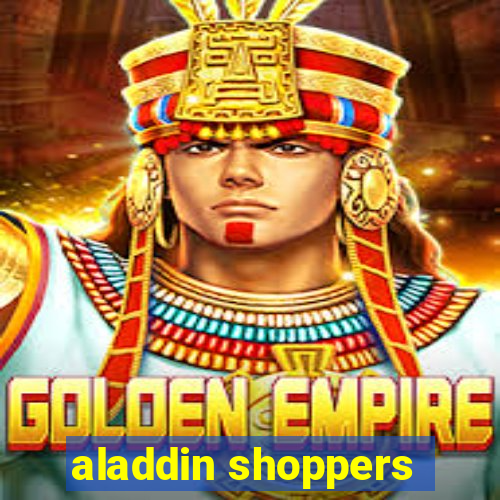 aladdin shoppers