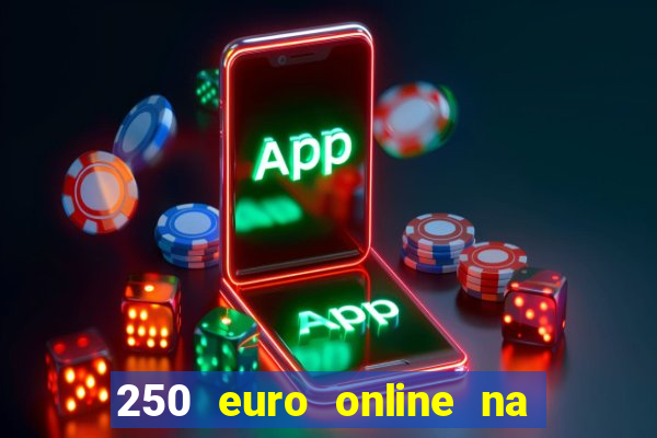 250 euro online na mga casino