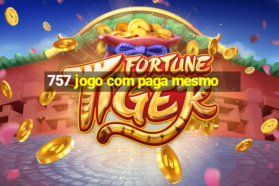 757 jogo com paga mesmo