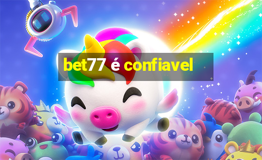 bet77 é confiavel