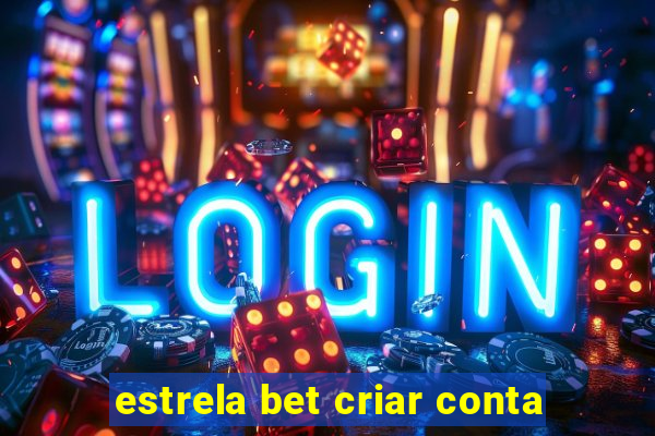 estrela bet criar conta