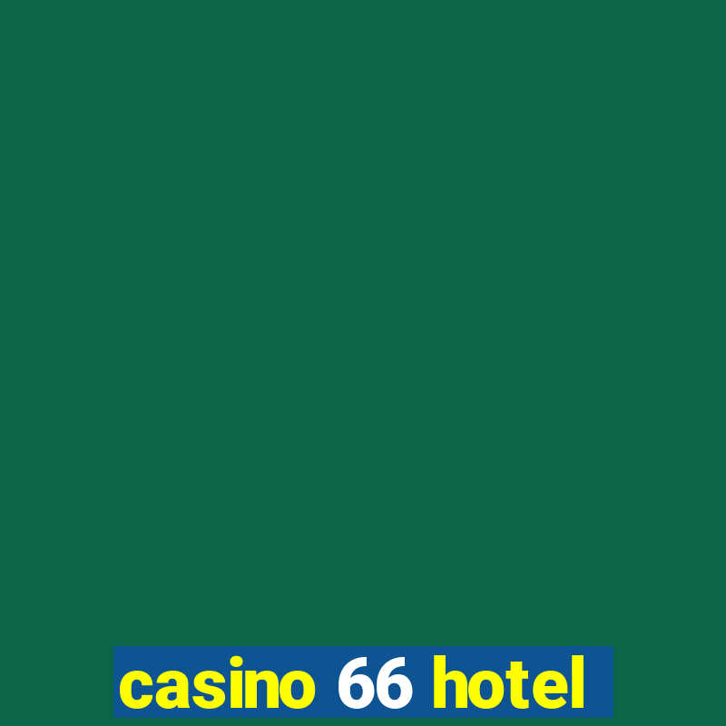 casino 66 hotel