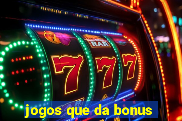 jogos que da bonus