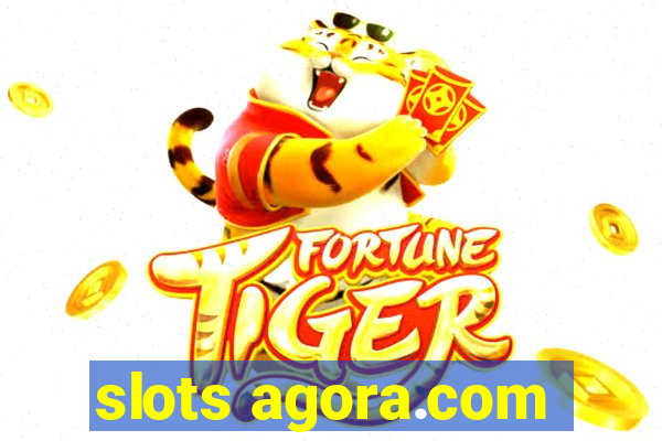 slots agora.com