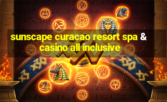 sunscape curacao resort spa & casino all inclusive