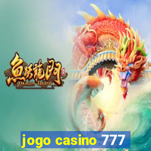 jogo casino 777