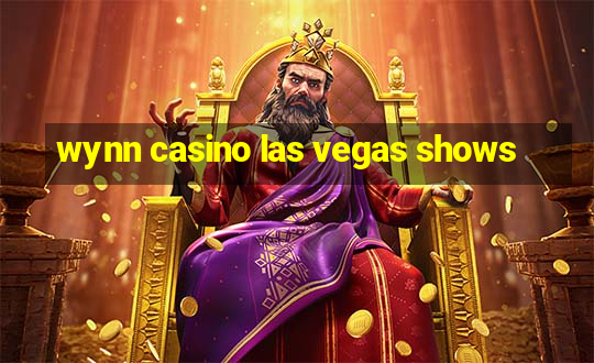 wynn casino las vegas shows