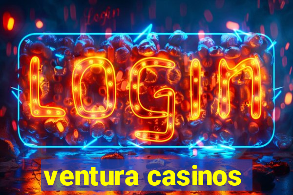 ventura casinos