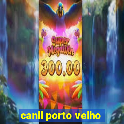 canil porto velho