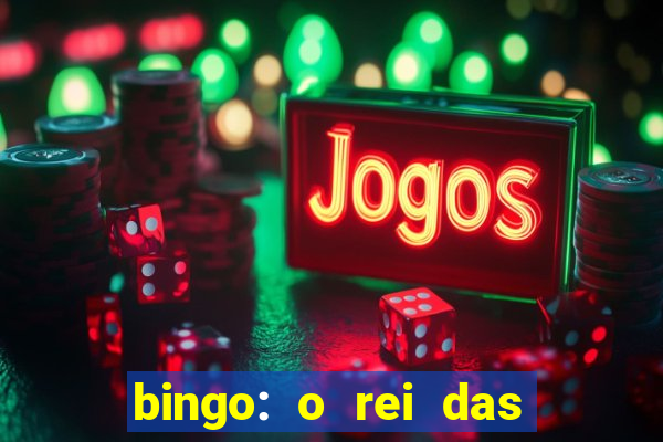 bingo: o rei das manh?s indica??es