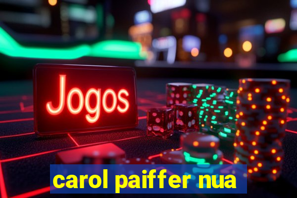 carol paiffer nua