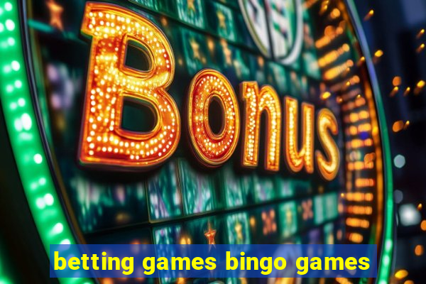 betting games bingo games