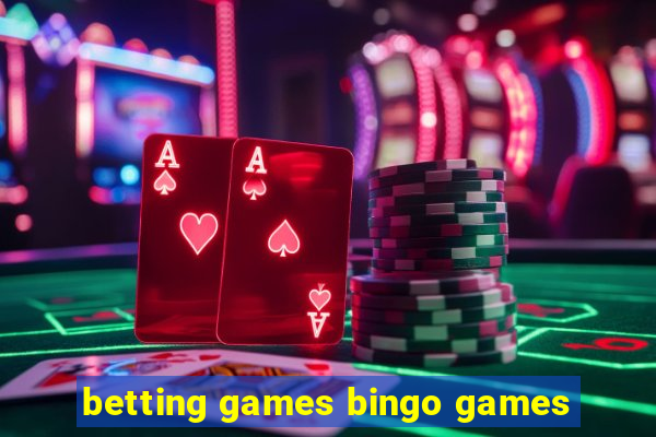 betting games bingo games