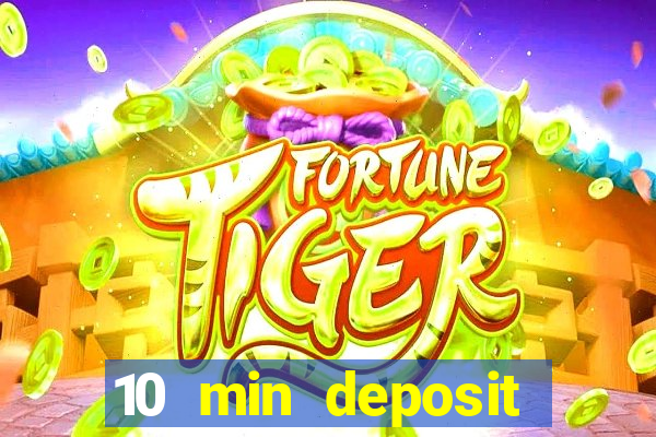 10 min deposit online casino