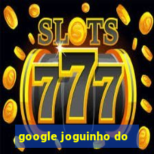 google joguinho do