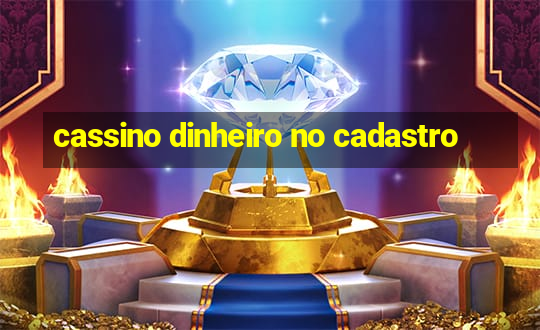 cassino dinheiro no cadastro