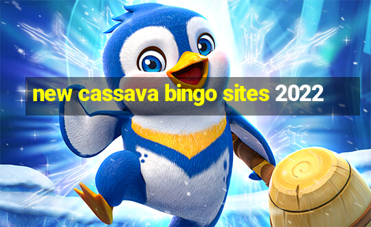 new cassava bingo sites 2022