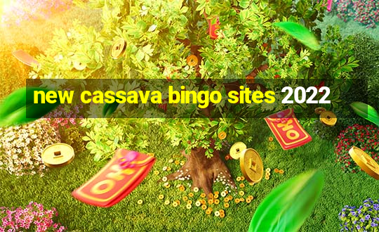 new cassava bingo sites 2022