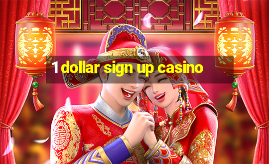 1 dollar sign up casino