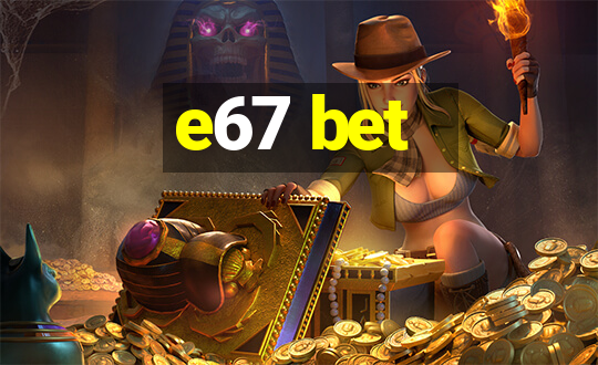 e67 bet