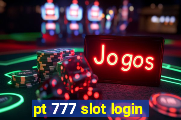 pt 777 slot login