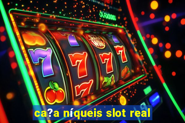 ca?a níqueis slot real