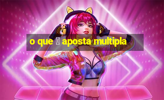 o que 茅 aposta multipla