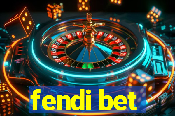 fendi bet