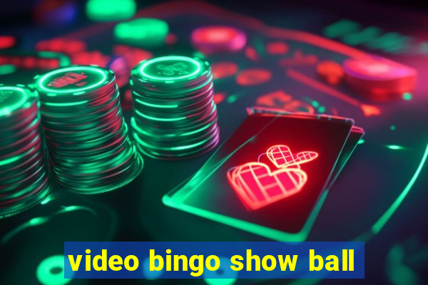 video bingo show ball