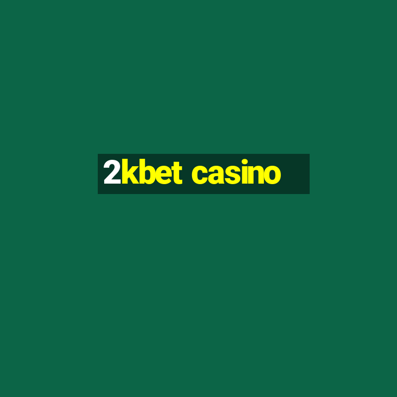 2kbet casino