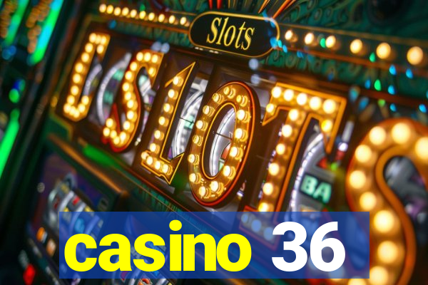 casino 36