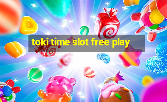 toki time slot free play