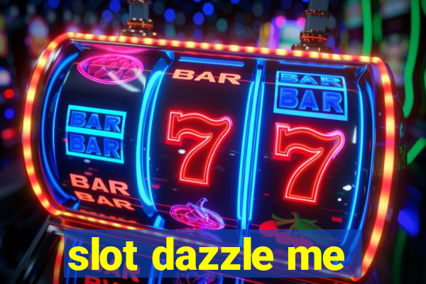 slot dazzle me