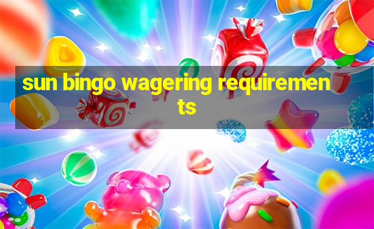 sun bingo wagering requirements