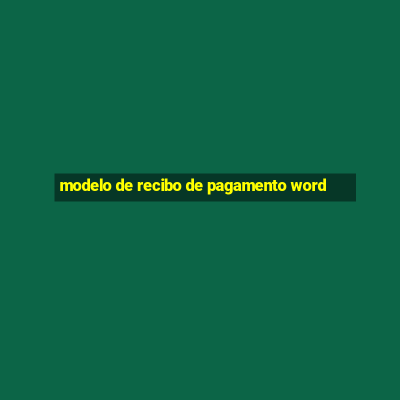 modelo de recibo de pagamento word