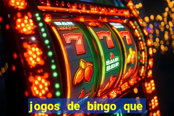 jogos de bingo que ganha dinheiro de verdade