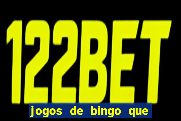 jogos de bingo que ganha dinheiro de verdade