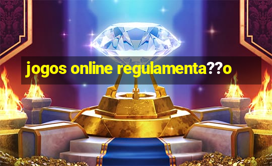 jogos online regulamenta??o