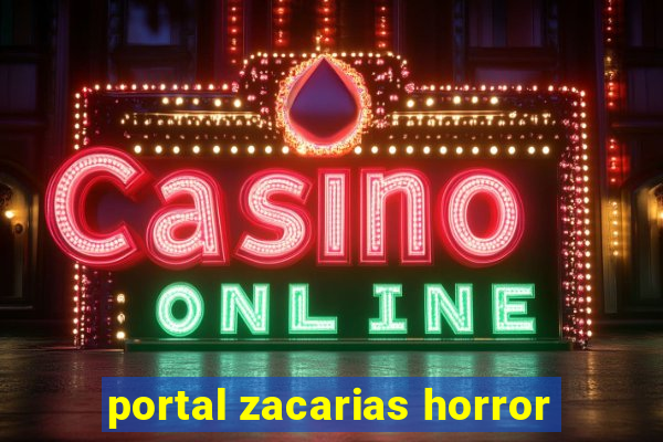 portal zacarias horror