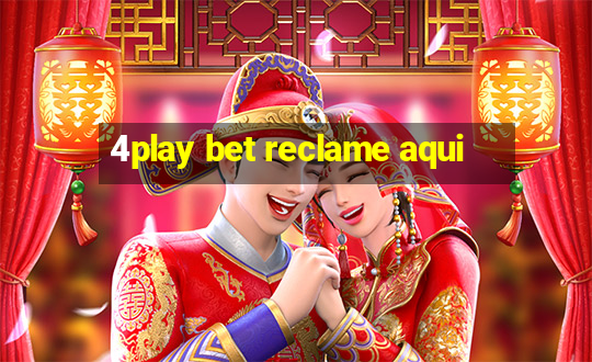 4play bet reclame aqui