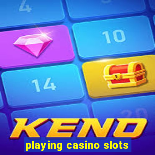 playing casino slots