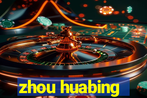 zhou huabing