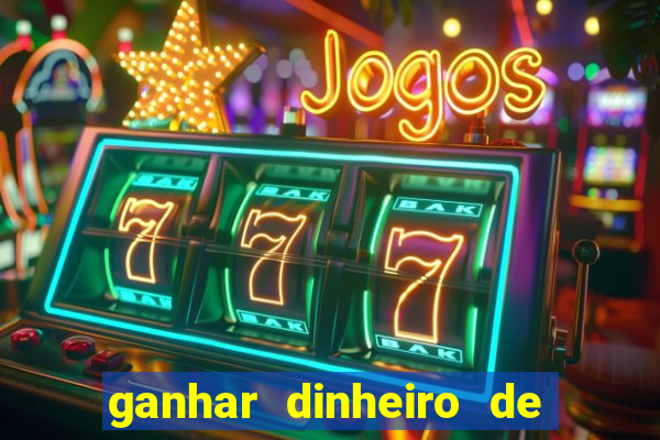 ganhar dinheiro de verdade jogando