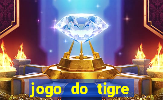 jogo do tigre ganhar dinheiro