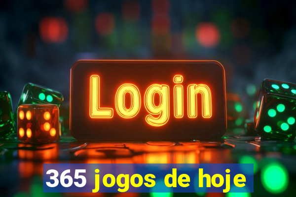 365 jogos de hoje