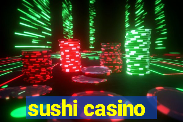 sushi casino