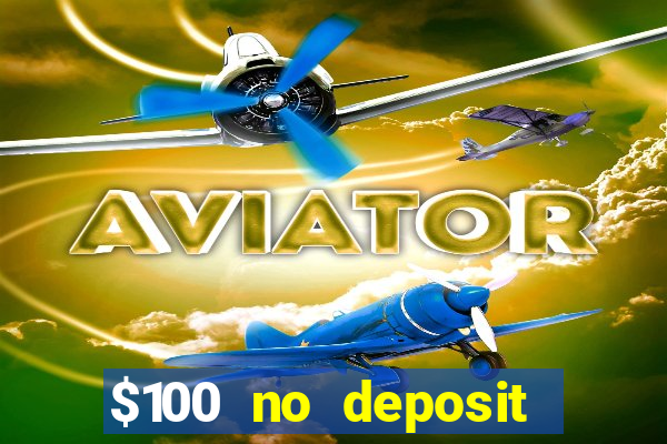 $100 no deposit bonus casino