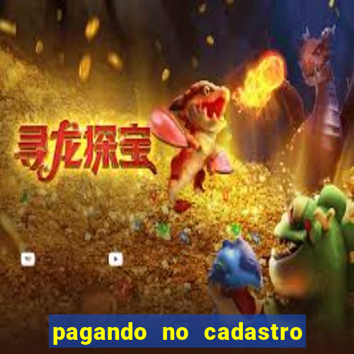 pagando no cadastro sem depósito