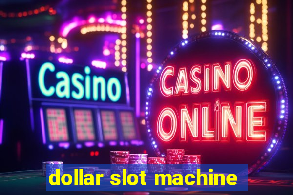 dollar slot machine