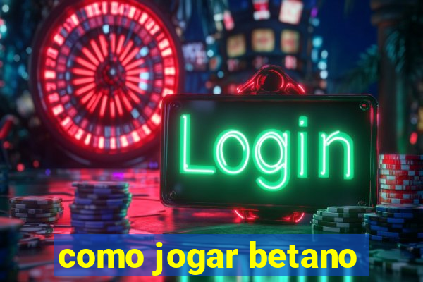 como jogar betano